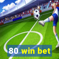 80 win bet